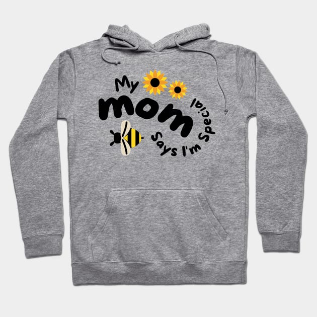 My mom says I'm special Hoodie by badrianovic